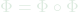 \Phi = \Phi \circ \Phi