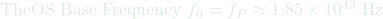 \text{TheOS Base Frequency } f_0 = f_P \approx 1.85 \times 10^{43} \text{ Hz}